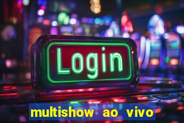 multishow ao vivo online gratis